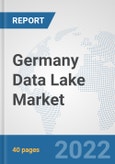 Germany Data Lake Market: Prospects, Trends Analysis, Market Size and Forecasts up to 2027- Product Image