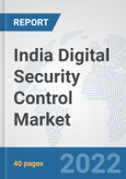 India Digital Security Control Market: Prospects, Trends Analysis, Market Size and Forecasts up to 2027- Product Image