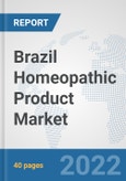Brazil Homeopathic Product Market: Prospects, Trends Analysis, Market Size and Forecasts up to 2027- Product Image