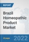 Brazil Homeopathic Product Market: Prospects, Trends Analysis, Market Size and Forecasts up to 2027 - Product Thumbnail Image