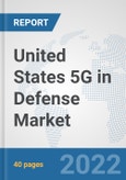 United States 5G in Defense Market: Prospects, Trends Analysis, Market Size and Forecasts up to 2027- Product Image
