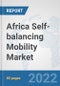 Africa Self-balancing Mobility Market: Prospects, Trends Analysis, Market Size and Forecasts up to 2027 - Product Thumbnail Image