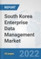 South Korea Enterprise Data Management Market: Prospects, Trends Analysis, Market Size and Forecasts up to 2027 - Product Thumbnail Image