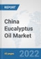 China Eucalyptus Oil Market: Prospects, Trends Analysis, Market Size and Forecasts up to 2027 - Product Thumbnail Image