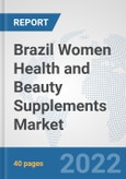 Brazil Women Health and Beauty Supplements Market: Prospects, Trends Analysis, Market Size and Forecasts up to 2027- Product Image