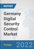 Germany Digital Security Control Market: Prospects, Trends Analysis, Market Size and Forecasts up to 2027- Product Image