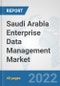 Saudi Arabia Enterprise Data Management Market: Prospects, Trends Analysis, Market Size and Forecasts up to 2027 - Product Thumbnail Image