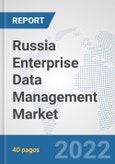 Russia Enterprise Data Management Market: Prospects, Trends Analysis, Market Size and Forecasts up to 2027- Product Image