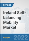 Ireland Self-balancing Mobility Market: Prospects, Trends Analysis, Market Size and Forecasts up to 2027- Product Image