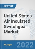 United States Air Insulated Switchgear Market: Prospects, Trends Analysis, Market Size and Forecasts up to 2027- Product Image