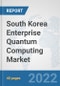 South Korea Enterprise Quantum Computing Market: Prospects, Trends Analysis, Market Size and Forecasts up to 2027 - Product Thumbnail Image