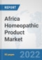 Africa Homeopathic Product Market: Prospects, Trends Analysis, Market Size and Forecasts up to 2027 - Product Thumbnail Image