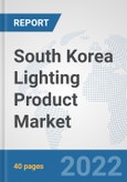South Korea Lighting Product Market: Prospects, Trends Analysis, Market Size and Forecasts up to 2027- Product Image