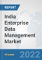 India Enterprise Data Management Market: Prospects, Trends Analysis, Market Size and Forecasts up to 2027 - Product Thumbnail Image