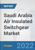 Saudi Arabia Air Insulated Switchgear Market: Prospects, Trends Analysis, Market Size and Forecasts up to 2027- Product Image