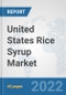 United States Rice Syrup Market: Prospects, Trends Analysis, Market Size and Forecasts up to 2027 - Product Thumbnail Image