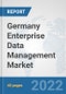 Germany Enterprise Data Management Market: Prospects, Trends Analysis, Market Size and Forecasts up to 2027 - Product Thumbnail Image