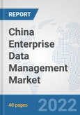 China Enterprise Data Management Market: Prospects, Trends Analysis, Market Size and Forecasts up to 2027- Product Image