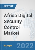 Africa Digital Security Control Market: Prospects, Trends Analysis, Market Size and Forecasts up to 2027- Product Image