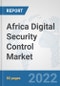 Africa Digital Security Control Market: Prospects, Trends Analysis, Market Size and Forecasts up to 2027 - Product Thumbnail Image