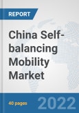 China Self-balancing Mobility Market: Prospects, Trends Analysis, Market Size and Forecasts up to 2027- Product Image