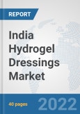 India Hydrogel Dressings Market: Prospects, Trends Analysis, Market Size and Forecasts up to 2027- Product Image