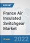 France Air Insulated Switchgear Market: Prospects, Trends Analysis, Market Size and Forecasts up to 2027 - Product Thumbnail Image