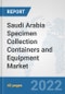 Saudi Arabia Specimen Collection Containers and Equipment Market: Prospects, Trends Analysis, Market Size and Forecasts up to 2027 - Product Thumbnail Image