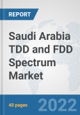 Saudi Arabia TDD and FDD Spectrum Market: Prospects, Trends Analysis, Market Size and Forecasts up to 2027- Product Image