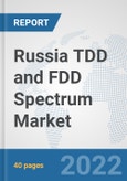 Russia TDD and FDD Spectrum Market: Prospects, Trends Analysis, Market Size and Forecasts up to 2027- Product Image