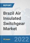Brazil Air Insulated Switchgear Market: Prospects, Trends Analysis, Market Size and Forecasts up to 2027- Product Image