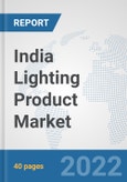 India Lighting Product Market: Prospects, Trends Analysis, Market Size and Forecasts up to 2027- Product Image