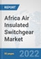 Africa Air Insulated Switchgear Market: Prospects, Trends Analysis, Market Size and Forecasts up to 2027 - Product Thumbnail Image