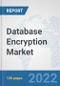 Database Encryption Market: Global Industry Analysis, Trends, Market Size, and Forecasts up to 2027 - Product Thumbnail Image