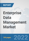 Enterprise Data Management Market: Global Industry Analysis, Trends, Market Size, and Forecasts up to 2027- Product Image