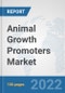 Animal Growth Promoters Market: Global Industry Analysis, Trends, Market Size, and Forecasts up to 2027 - Product Thumbnail Image