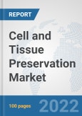 Cell and Tissue Preservation Market : Global Industry Analysis, Trends, Market Size, and Forecasts up to 2028- Product Image