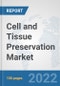 Cell and Tissue Preservation Market : Global Industry Analysis, Trends, Market Size, and Forecasts up to 2028 - Product Image