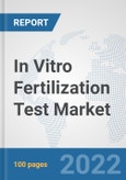 In Vitro Fertilization Test Market: Global Industry Analysis, Trends, Market Size, and Forecasts up to 2027- Product Image