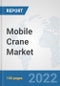 Mobile Crane Market: Global Industry Analysis, Trends, Market Size, and Forecasts up to 2027 - Product Thumbnail Image
