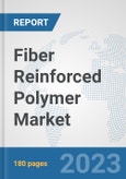 Fiber Reinforced Polymer Market: Global Industry Analysis, Trends, Market Size, and Forecasts up to 2027- Product Image