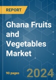 Ghana Fruits and Vegetables - Market Share Analysis, Industry Trends & Statistics, Growth Forecasts 2019 - 2029- Product Image