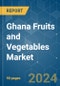 Ghana Fruits and Vegetables - Market Share Analysis, Industry Trends & Statistics, Growth Forecasts 2019 - 2029 - Product Thumbnail Image