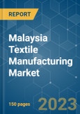 Malaysia Textile Manufacturing Market - Growth, Trends, COVID-19 Impact, and Forecasts (2023-2028)- Product Image