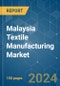 Malaysia Textile Manufacturing Market - Growth, Trends, COVID-19 Impact, and Forecasts (2023-2028) - Product Thumbnail Image