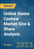 United States Cashew Market Size & Share Analysis - Growth Trends & Forecasts (2023 - 2028)- Product Image