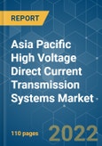Asia Pacific High Voltage Direct Current (HVDC) Transmission Systems Market - Growth, Trends, COVID-19 Impact, and Forecast (2022 - 2027)- Product Image