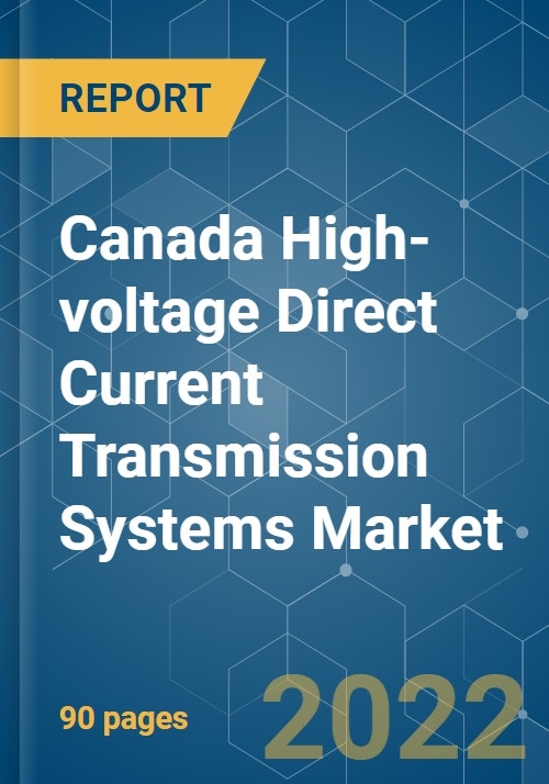 Canada Highvoltage Direct Current (HVDC) Transmission Systems Market
