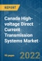 Canada High-voltage Direct Current (HVDC) Transmission Systems Market - Growth, Trends, COVID-19 Impact, and Forecasts (2022 - 2027) - Product Thumbnail Image