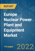 Europe Nuclear Power Plant and Equipment Market- Growth, Trends, COVID-19 Impact, and Forecasts (2022 - 2027)- Product Image